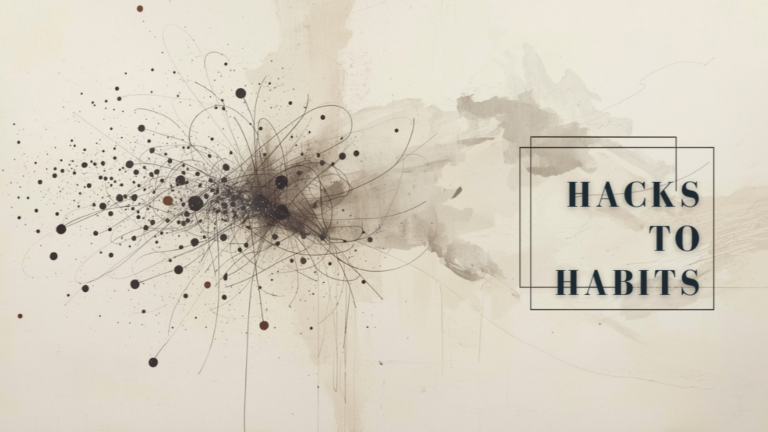 Hacks to Habits
